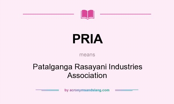 What does PRIA mean? It stands for Patalganga Rasayani Industries Association