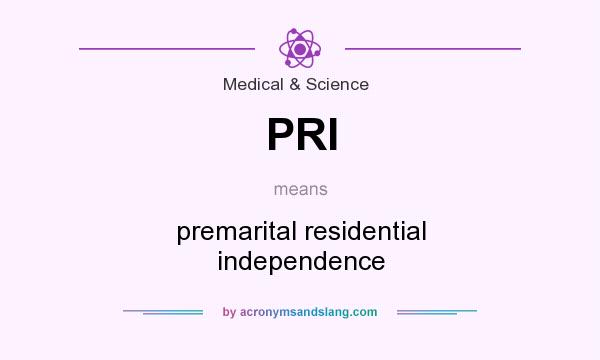 What does PRI mean? It stands for premarital residential independence