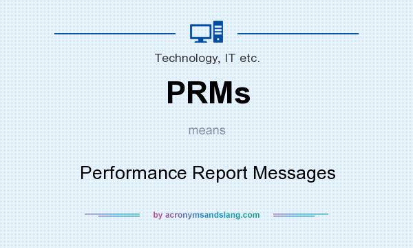 What does PRMs mean? It stands for Performance Report Messages