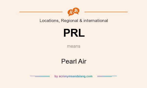 What does PRL mean? It stands for Pearl Air