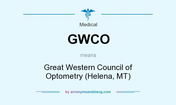 What does GWCO mean? It stands for Great Western Council of Optometry (Helena, MT)