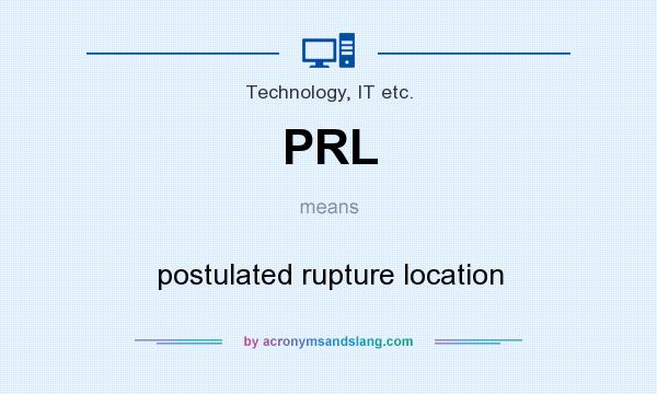What does PRL mean? It stands for postulated rupture location