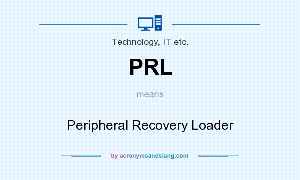 What does PRL mean? It stands for Peripheral Recovery Loader