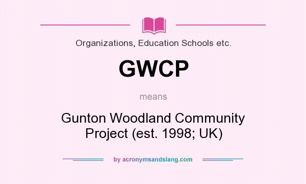 What does GWCP mean? It stands for Gunton Woodland Community Project (est. 1998; UK)
