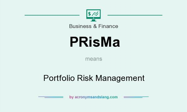 What does PRisMa mean? It stands for Portfolio Risk Management