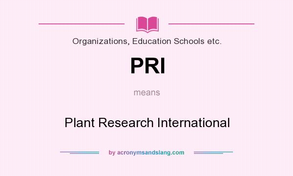 What does PRI mean? It stands for Plant Research International