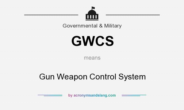 What does GWCS mean? It stands for Gun Weapon Control System