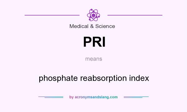 What does PRI mean? It stands for phosphate reabsorption index