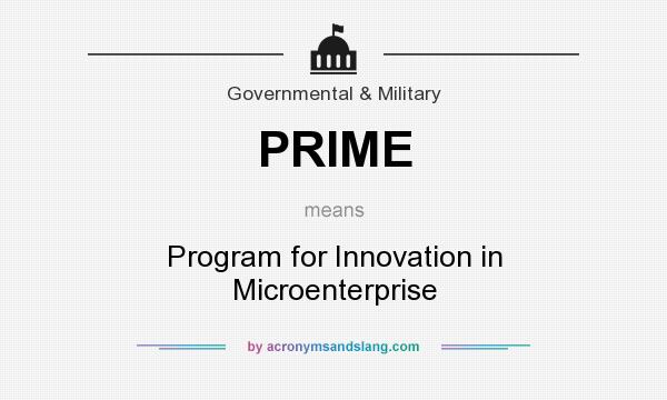 What does PRIME mean? It stands for Program for Innovation in Microenterprise