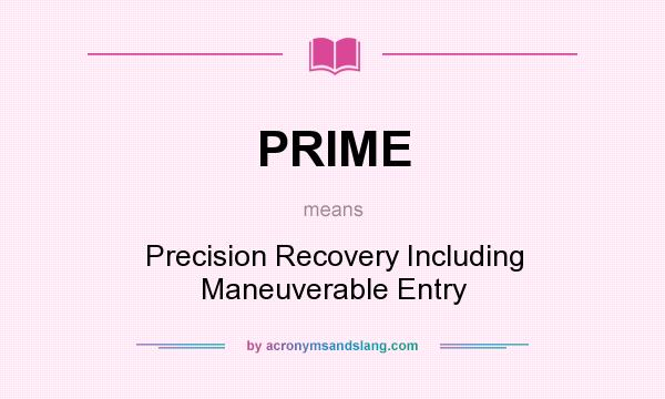 What does PRIME mean? It stands for Precision Recovery Including Maneuverable Entry