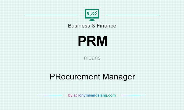 What does PRM mean? It stands for PRocurement Manager