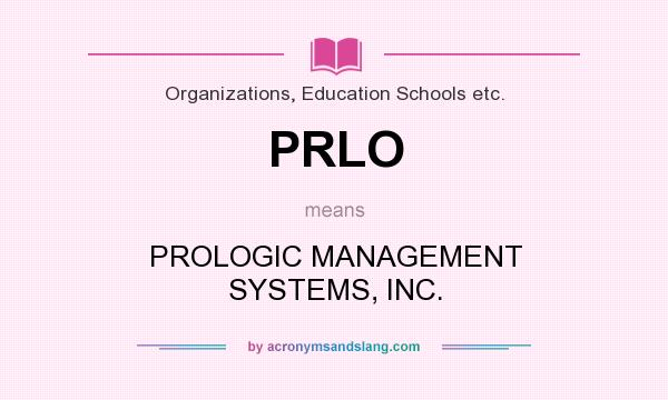 What does PRLO mean? It stands for PROLOGIC MANAGEMENT SYSTEMS, INC.
