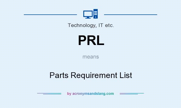 What does PRL mean? It stands for Parts Requirement List