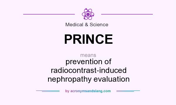 What does PRINCE mean? It stands for prevention of radiocontrast-induced nephropathy evaluation