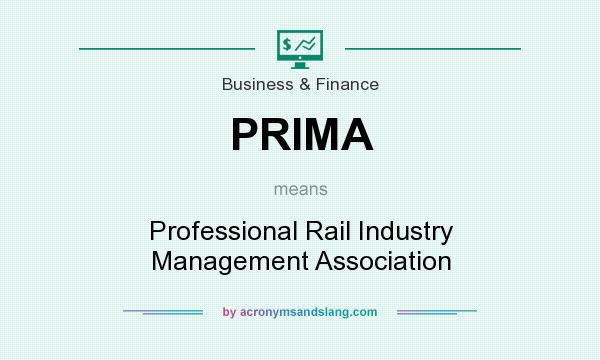 What does PRIMA mean? It stands for Professional Rail Industry Management Association