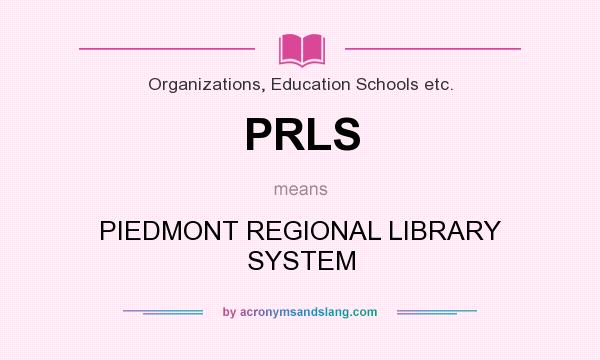 What does PRLS mean? It stands for PIEDMONT REGIONAL LIBRARY SYSTEM