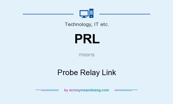 What does PRL mean? It stands for Probe Relay Link