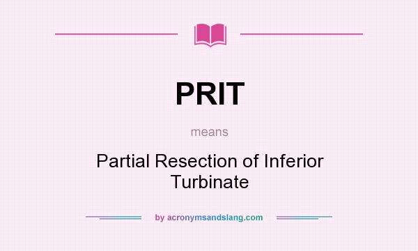 What does PRIT mean? It stands for Partial Resection of Inferior Turbinate