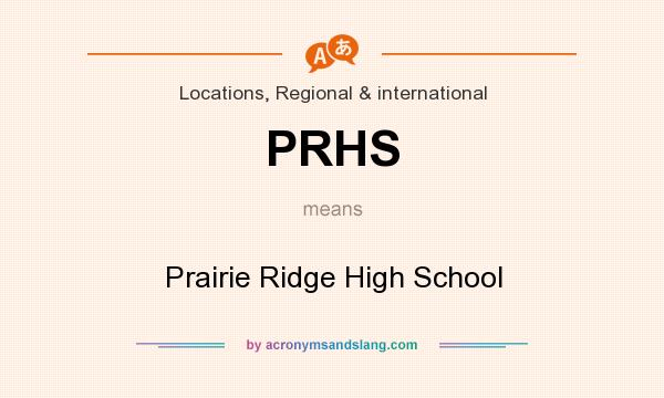 What does PRHS mean? It stands for Prairie Ridge High School