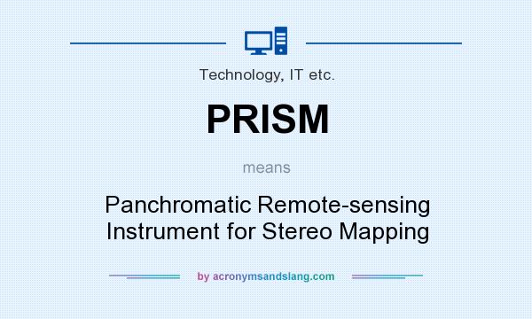 What does PRISM mean? It stands for Panchromatic Remote-sensing Instrument for Stereo Mapping