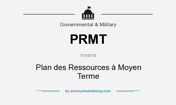 What does PRMT mean? It stands for Plan des Ressources à Moyen Terme