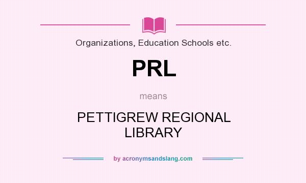 What does PRL mean? It stands for PETTIGREW REGIONAL LIBRARY