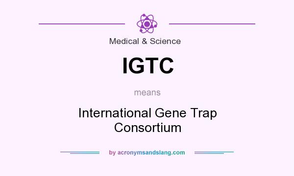 What does IGTC mean? It stands for International Gene Trap Consortium