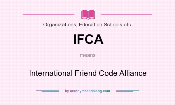 What does IFCA mean? It stands for International Friend Code Alliance