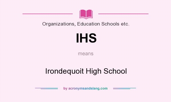 What does IHS mean? It stands for Irondequoit High School