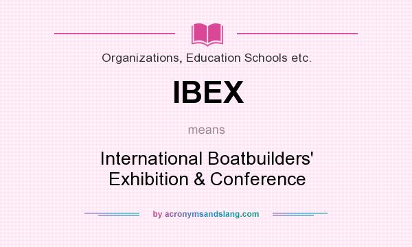 What does IBEX mean? It stands for International Boatbuilders` Exhibition & Conference