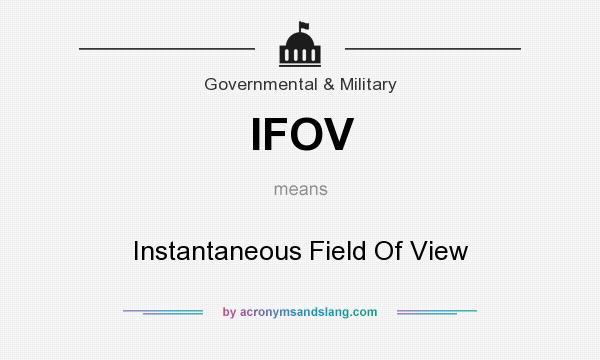 What does IFOV mean? It stands for Instantaneous Field Of View