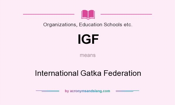 What does IGF mean? It stands for International Gatka Federation