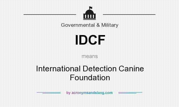 What does IDCF mean? It stands for International Detection Canine Foundation