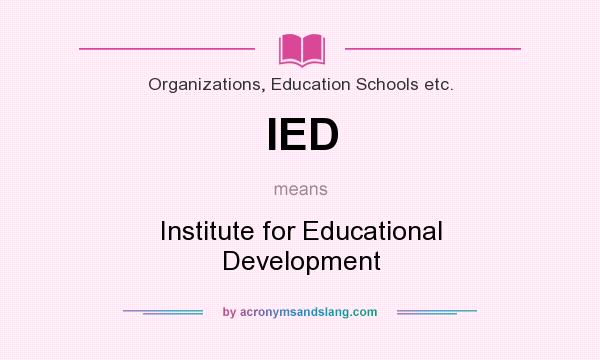 What does IED mean? It stands for Institute for Educational Development