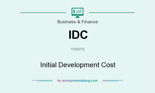 What does IDC mean? It stands for Initial Development Cost