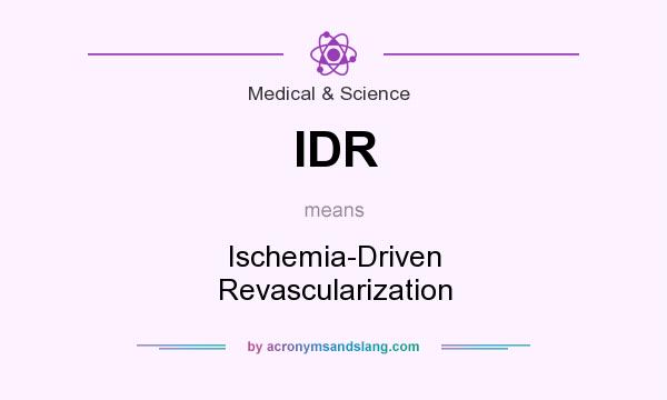 What does IDR mean? It stands for Ischemia-Driven Revascularization