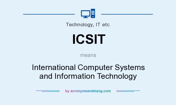 What does ICSIT mean? It stands for International Computer Systems and Information Technology