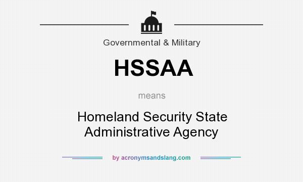What does HSSAA mean? It stands for Homeland Security State Administrative Agency