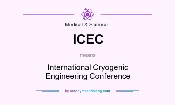 What does ICEC mean? It stands for International Cryogenic Engineering Conference