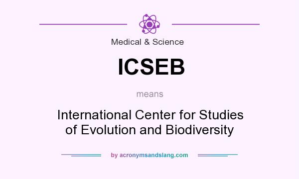 What does ICSEB mean? It stands for International Center for Studies of Evolution and Biodiversity