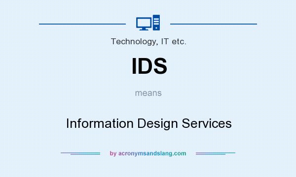 What does IDS mean? It stands for Information Design Services