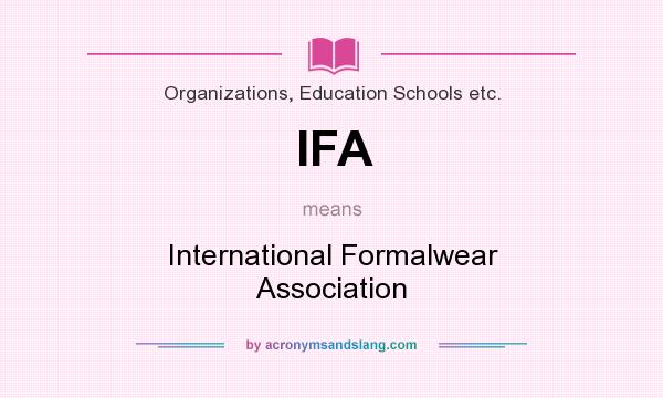What does IFA mean? It stands for International Formalwear Association