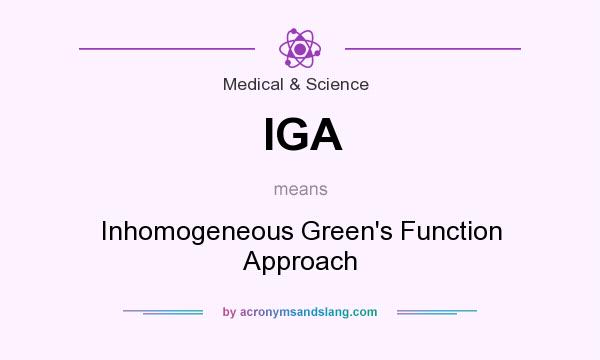What does IGA mean? It stands for Inhomogeneous Green`s Function Approach