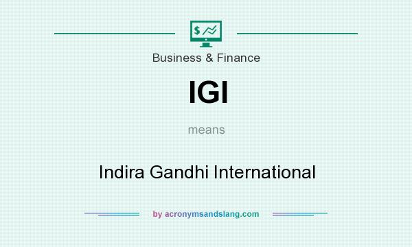 What does IGI mean? It stands for Indira Gandhi International