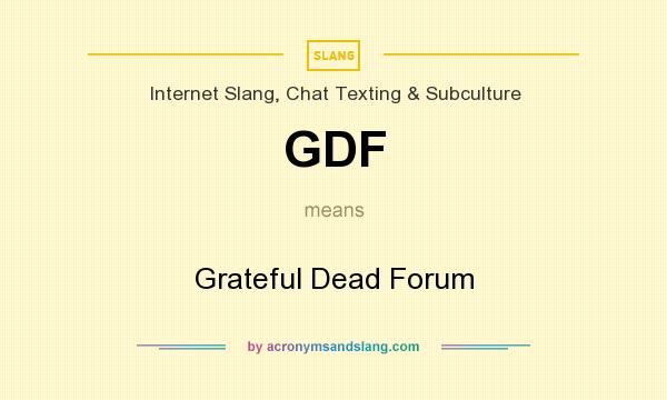 What does GDF mean? It stands for Grateful Dead Forum