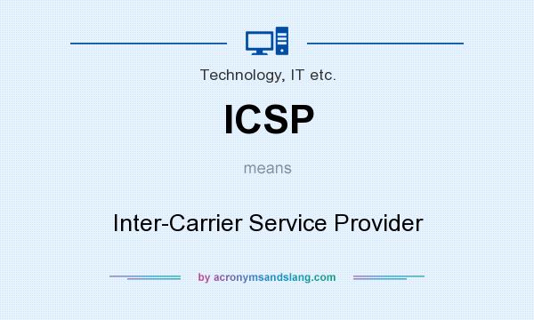 What does ICSP mean? It stands for Inter-Carrier Service Provider