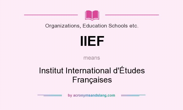 What does IIEF mean? It stands for Institut International d`Études Françaises