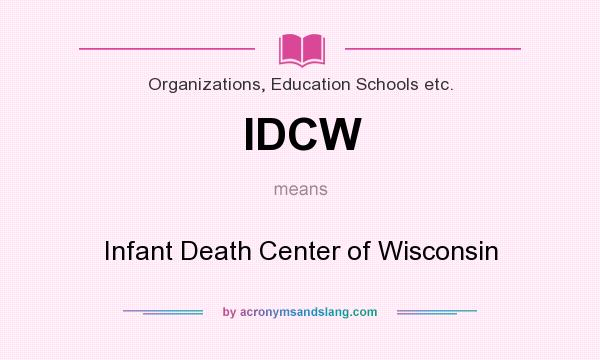 What does IDCW mean? It stands for Infant Death Center of Wisconsin