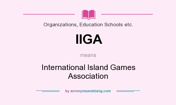 What does IIGA mean? It stands for International Island Games Association