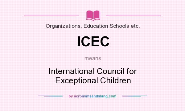 What does ICEC mean? It stands for International Council for Exceptional Children